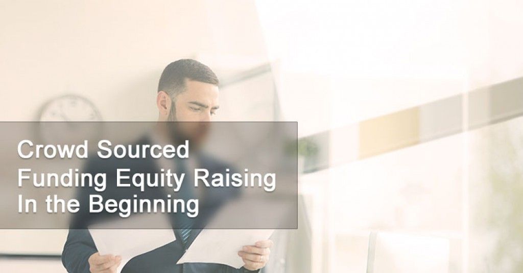 Crowed Sourced Funding Equity Raising -  In The Beginning